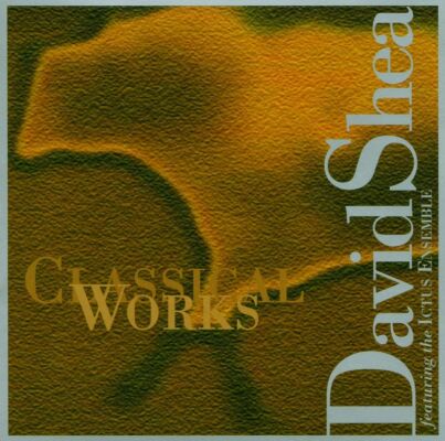Shea David - Classical Works (Diverse Komponisten)