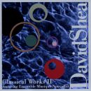 Shea David - Classical Works Ii (Diverse Komponisten)
