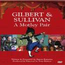 Documentary - Gilbert & Sullivan-A Motley Pair...