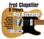 Chapellier Fred & Friend - Tribute To Roy Buchanan