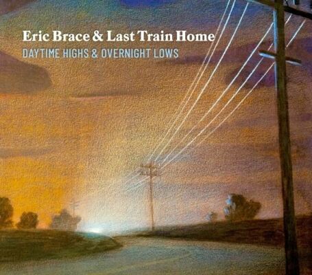 Brace Eric & Last Train Home - Daytime Highs And Overnight Lows