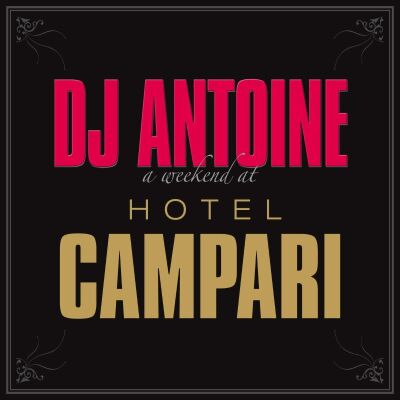 Dj Antoine - A Weekend At Hotel Campari