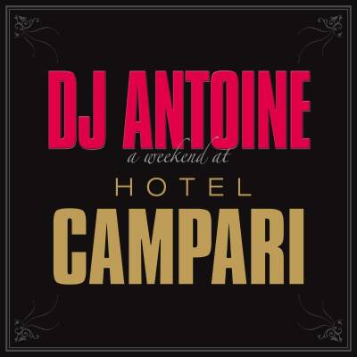 DJ Antoine - A Weekend At Hotel Campari