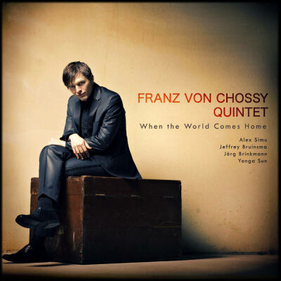 Chossy Franz Von Quintet - When The World Comes Home