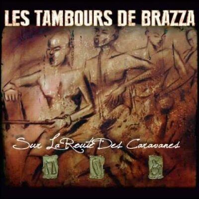 Les Tambours De Brazza - SUR LA ROUTE DES CARAVANES