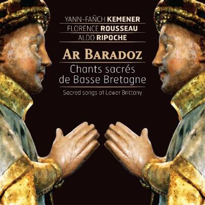 Kemener Yann-Fanch / Rousseau Florence & Ripo Aldo - AR BARADOZ - SACRED SONGS OF LOWER BRITTANY