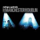 Rodrigo y Gabriela - LIVE MANCHESTER AND DUBLIN
