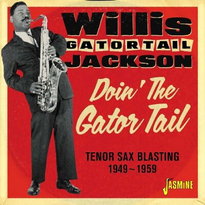 Jackson Willis - Dpon The Gator Tail. Tenor Sax Blasting 1949-1959