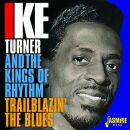 Turner Ike & The Kings Of Rhythm - Trailblazin The...