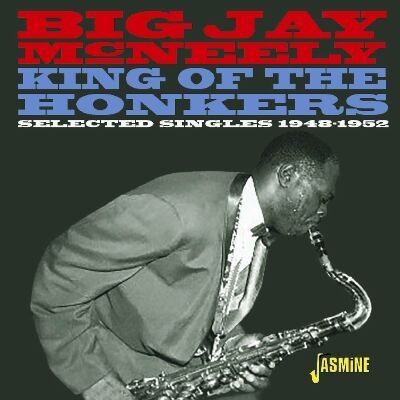 Mcneely Big Jay - King Of The Honkers - Selected Singles 1948-1952