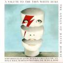 Bowie David - A SALUTE TO THE THIN WHITE DUKE - SONGS OF...