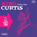 King Curtis - Trouble In Mind/it´s Party Time