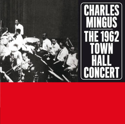 Mingus Charles - 1962 Town Hall Concert & 1