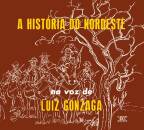 Gonzaga Luiz - A Historia Do Nordeste / O Nordeste Na Voz...