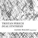 Perich Tristan - Compositions: Dual Synthesis