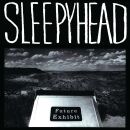 Sleepyhead - Future Exhibit Goes Here