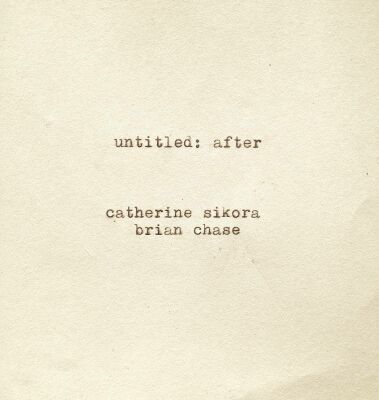 Sikora Catherine & Brian Chase - Untitled: After