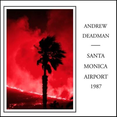 Deadman Andrew - Santa Monica Airport 1987