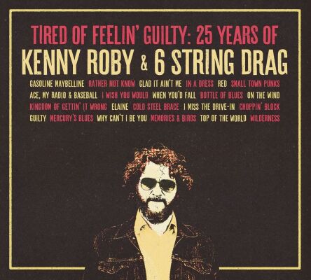 Roby Kenny & 6 String Drag - Tired Of Feelin Guilty: 25 Years Of Kenny Roby &