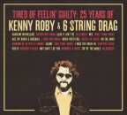 Roby Kenny & 6 String Drag - Tired Of Feelin Guilty:...