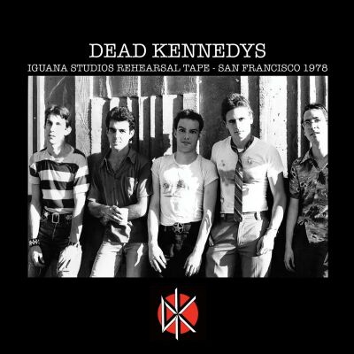 Dead Kennedys - Iguana Studios Rehearsal Tape: san Francisco 1978