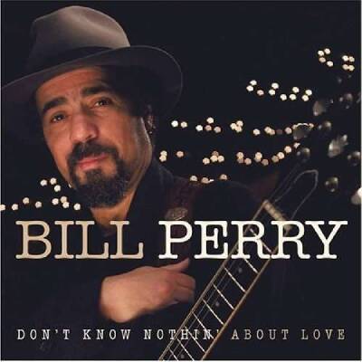 Perry Bill - DON´T KNOW NOTHING ABOUT LOVE