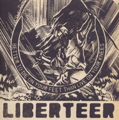 Liberteer - Better To Die On Your Feet Than Live On Your Knees
