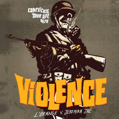 LOrange & Jae Jeremiah - Complicate Your Life With VIolence