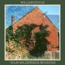 Doyle William - Your Wilderness Revisited