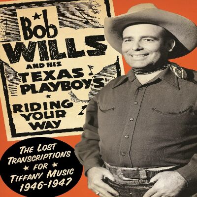 Wills Bob & His Texas Plaboys - Riding Your Way