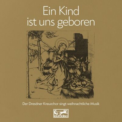 Dresdner Kreuzchor / Mauersberger Rudolf / Tilegant Friedrich / u.a. - Ein Kind Ist Uns Geboren