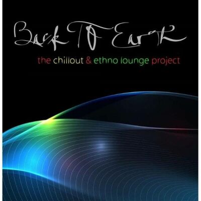 Back To Earth - Chillout & Ethno Lounge Project, The