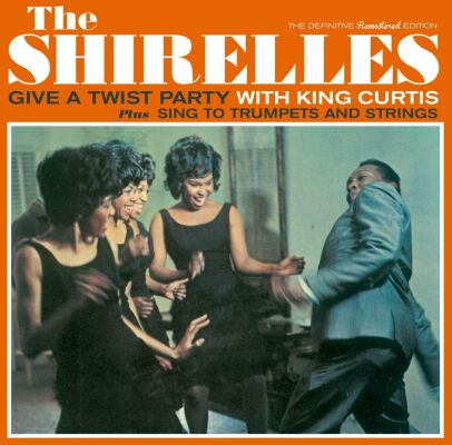 Shirelles - Give A Twist Party With King Curtis / Sing To Trumpe