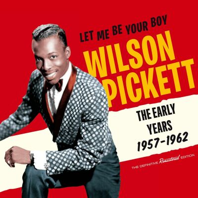 Pickett Wilson - Let Me Be Your Boy - The Early Years 1957-62
