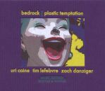 Caine Uri. Bedrock - Plastic Temptation