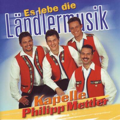Mettler Philipp Kapelle - Es Lebe Die Laendlermusik