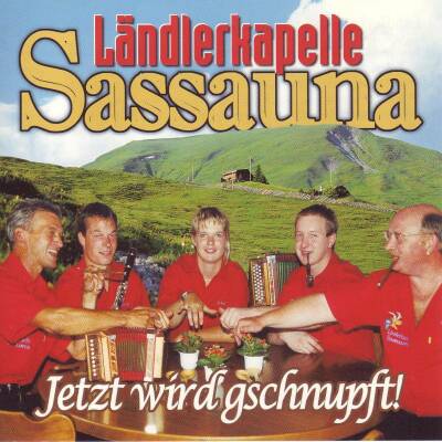 Sassauna Ländlerkapelle - Jetzt Wird Gschnupft!