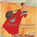 Hohler Franz - Mayas Handtaeschli