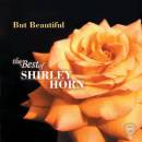Horn Shirley - BUT BEAUTIFUL: THE BEST OF SHIRLEY HORN ON...