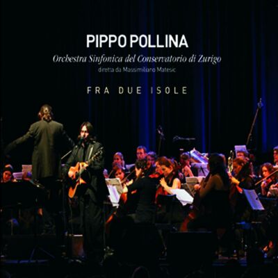 Pippo Pollina / Orch.sinfonica Del Cons.di Zurigo - Fra Due Isole