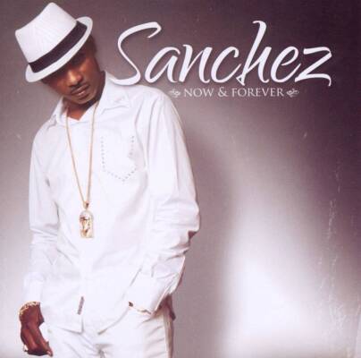 Sanchez - Now And Forever