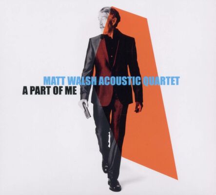 Matt Walsh Acoustic Quartet - A Part Of Me