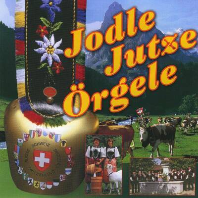 Jodle Jutze Örgele (Diverse Interpreten)