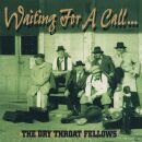Dry Throat Fellows - Waiting For A Call