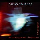 Geronimo - Morgen In Tausend Jahren