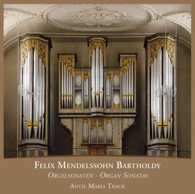 Mendelssohn Bartholdy Felix - Organ Sonatas (Traub Antje Maria)
