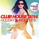Club House 2014 - Holiday Summer Hits (Diverse Interpreten)