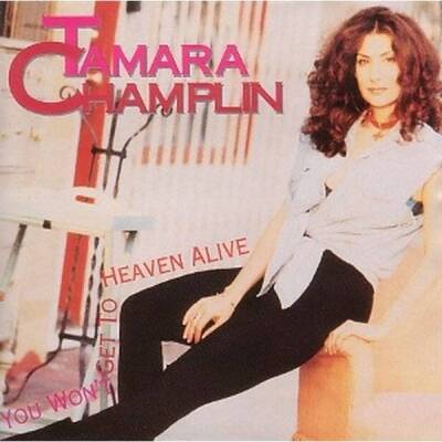Champlin Tamara - YOU WON´T GET TO HEAVEN ALIVE