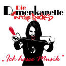 Damenkapelle, Die - Ich Hasse Musik