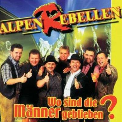 Alpenrebellen - WO SIND DIE MAENNER GEBLIEBEN